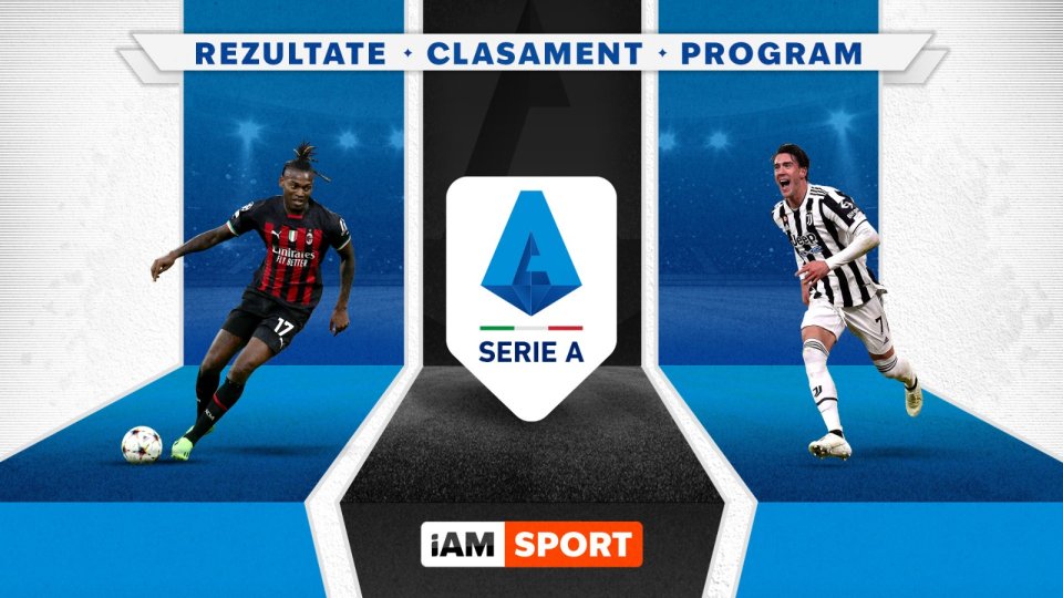 Serie A 2023-2024 - Clasament, rezultate, program meciuri